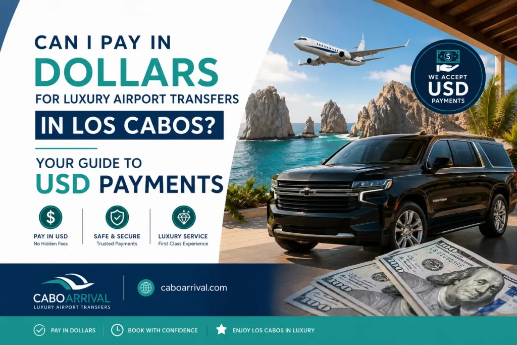 Can I Pay in Dollars for Luxury Airport Transfers in Los Cabos Your Guide to USD Payments_resultado