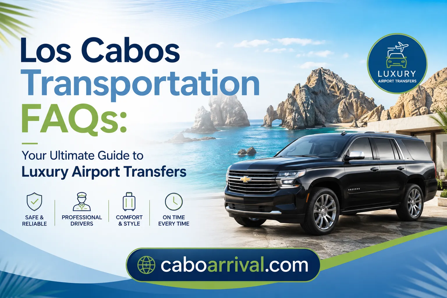 Los Cabos Transportation FAQs Your Ultimate Guide to Luxury Airport Transfers_resultado