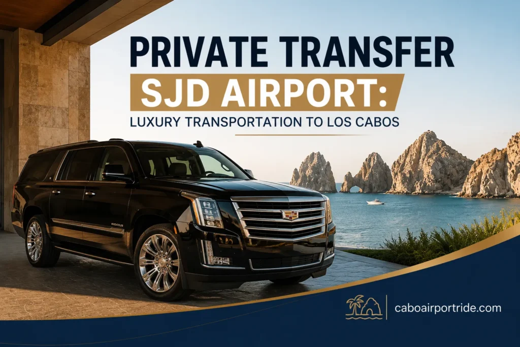 Private Transfer SJD Airport Luxury Transportation to Los Cabos_resultado