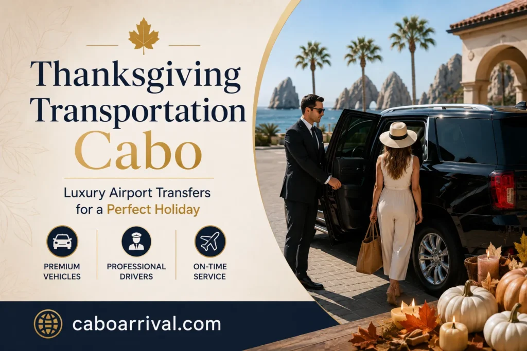 Thanksgiving Transportation Cabo Luxury Airport Transfers for a Perfect Holiday_resultado
