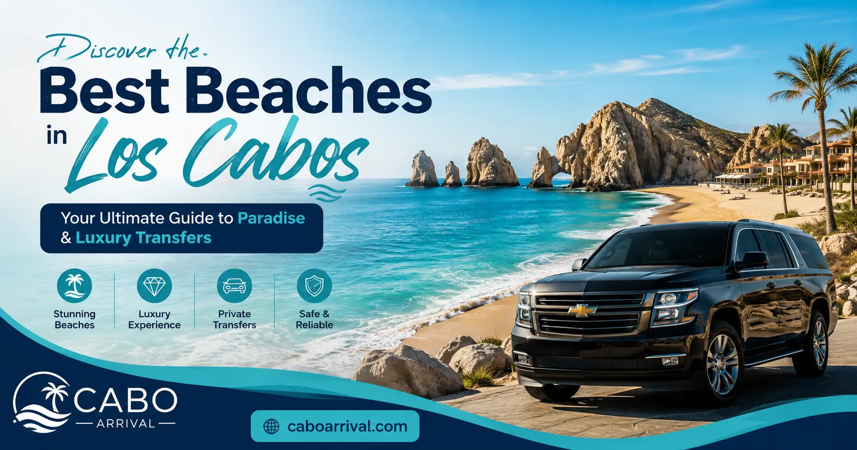 Discover the Best Beaches in Los Cabos Your Ultimate Guide to Paradise & Luxury Transfers_resultado
