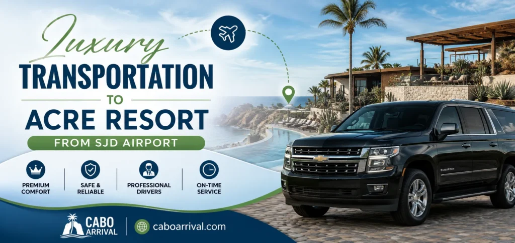 Luxury Transportation to Acre Resort from SJD Airport_resultado
