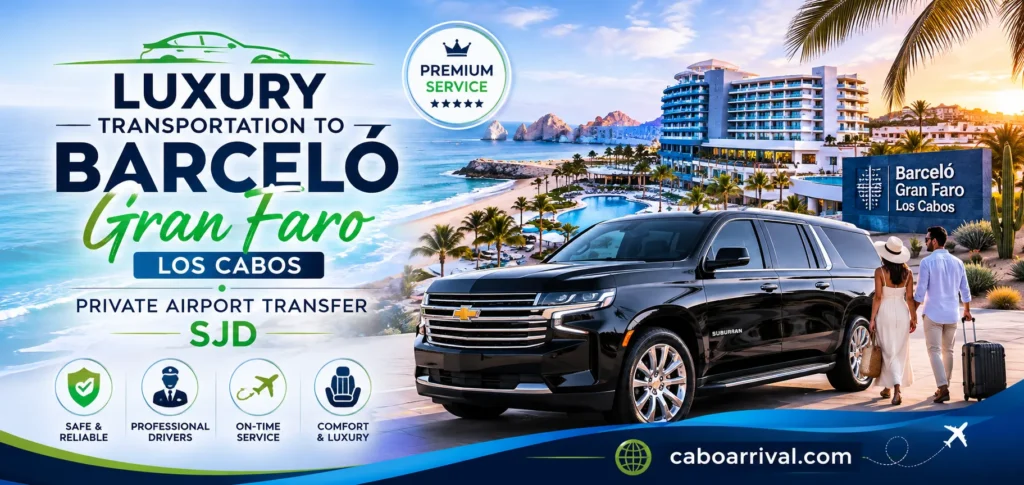 Luxury Transportation to Barceló Gran Faro Los Cabos Private Airport Transfer SJD_resultado