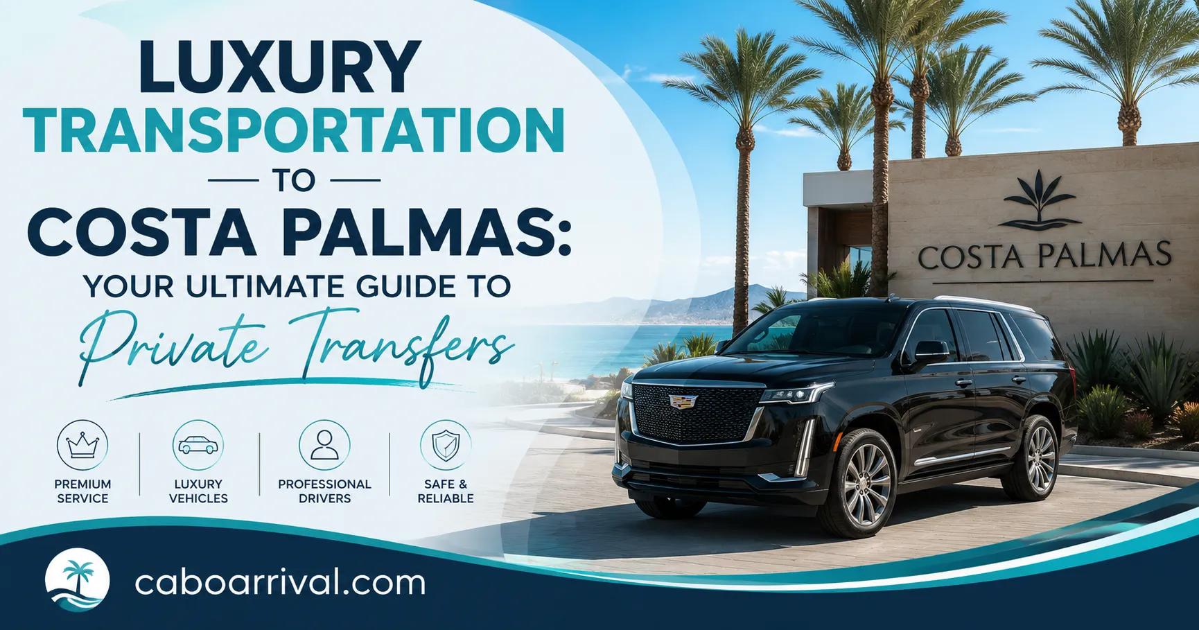 Luxury Transportation to Costa Palmas Your Ultimate Guide to Private Transfers_resultado