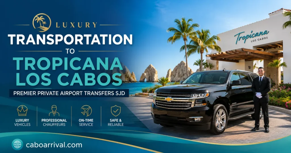 Luxury Transportation to Tropicana Los Cabos Premier Private Airport Transfers SJD_resultado