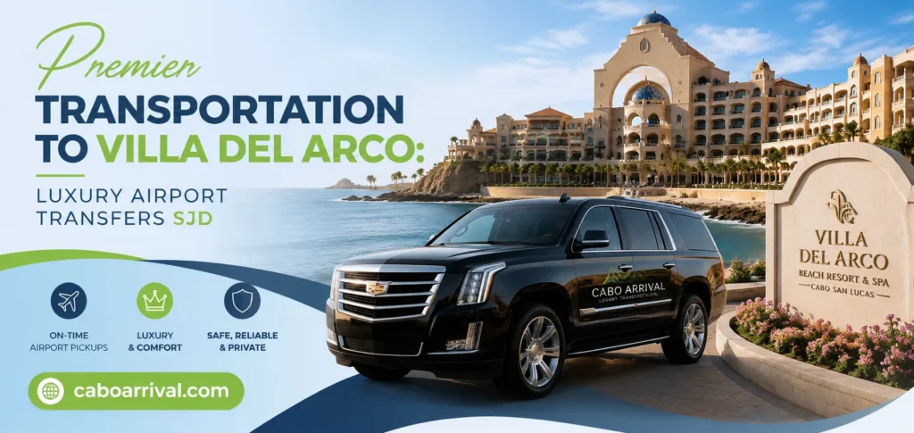 Premier Transportation to Villa del Arco Luxury Airport Transfers SJD_resultado